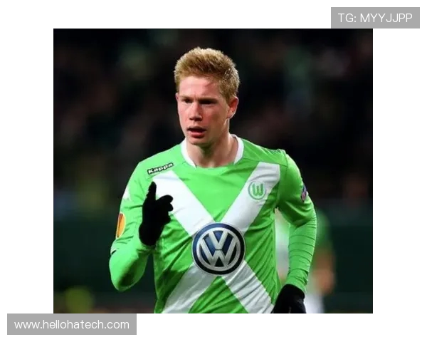 凯文·德布劳内:从天赋少年到世界级足球大师的成长之路